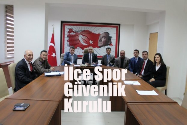 İlçe Spor Güvenlik Kurulu toplantısı gerçekleştirildi