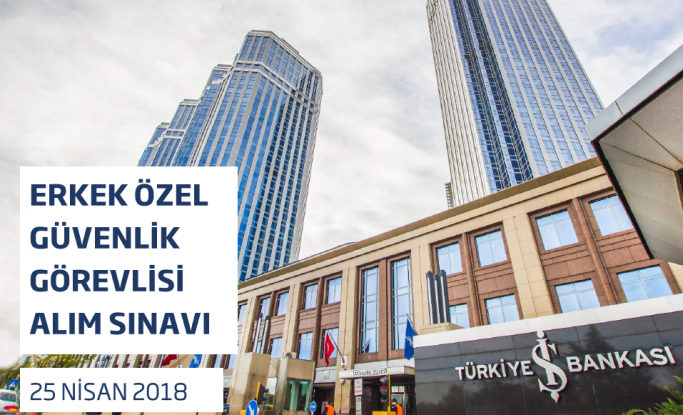 İş bankası özel güvenlik alımı  yapıyor 