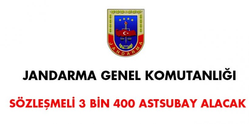 Jandarma Genel Komutanlığı sözleşmeli 3 bin 400 astsubay alacak