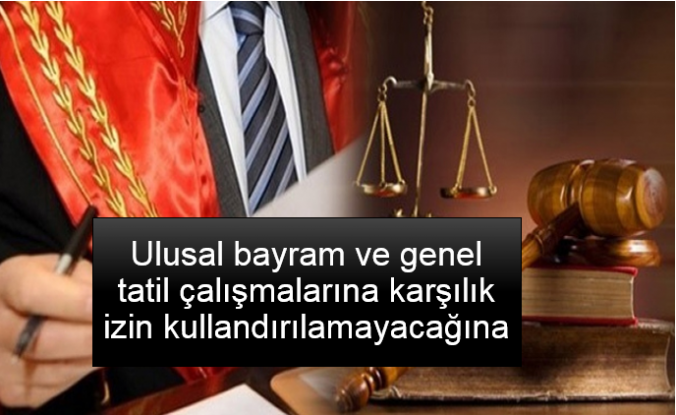 Yargıtay, ulusal bayram ve genel tatil çalışmalarına karşılık izin kullandırılamayacağına  emsal karar