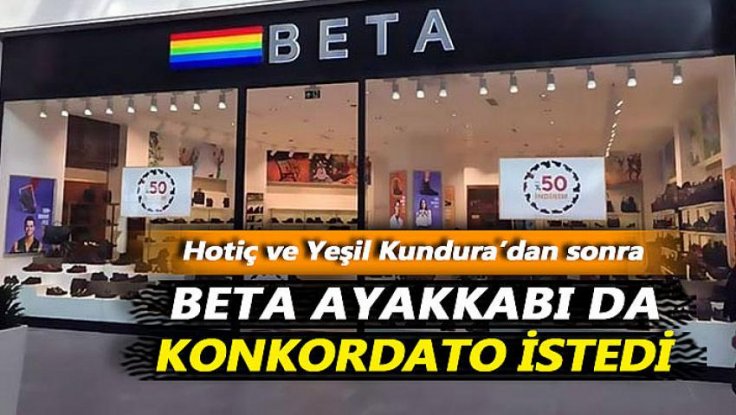 Hotiç ve Yeşil'in ardından Beta da konkordato istedi