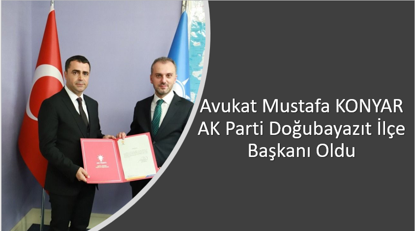 Avukat Mustafa Konyar AK Parti Doğubayazıt İlçe Başkanı Oldu