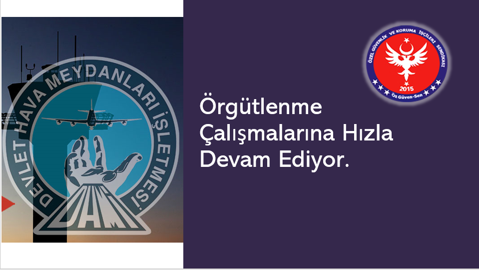 HAK-İŞ Konfederasyonuna Bağlı Öz Güven-Sen DHMİ'de yetki aşamasına geldi 