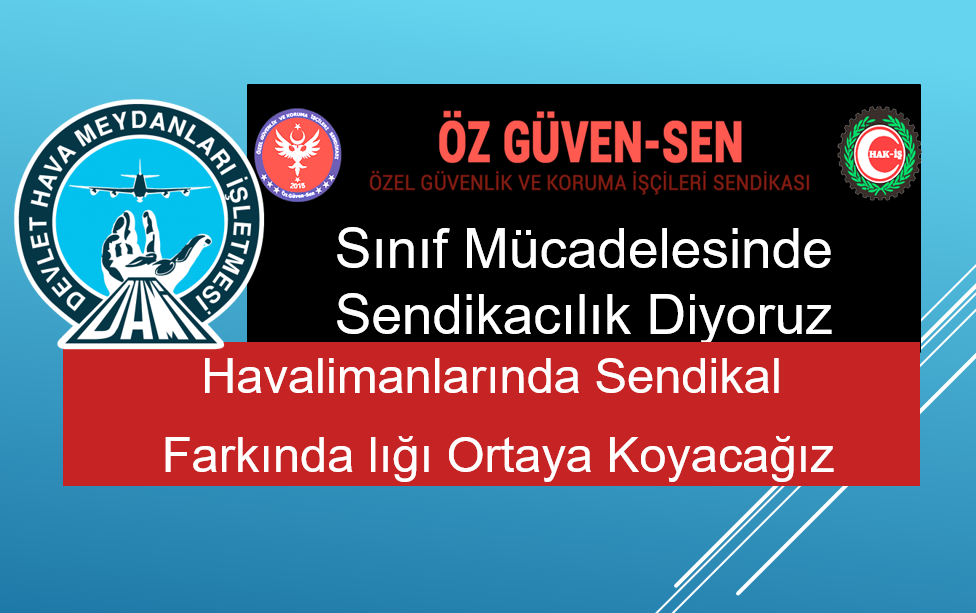 Hak-İş Öz güven sen Havalimanlarında Sendikal  Farkında lığı Ortaya Koyacağız 