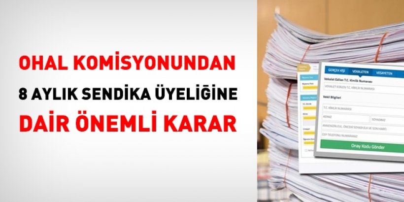 OHAL Komisyonundan 8 aylık sendika üyeliğine dair karar