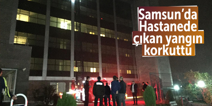 Samsun'da Ruh Sağlığı ve Hastalıkları Hastanesi'nde çıkan yangın korkuttu
