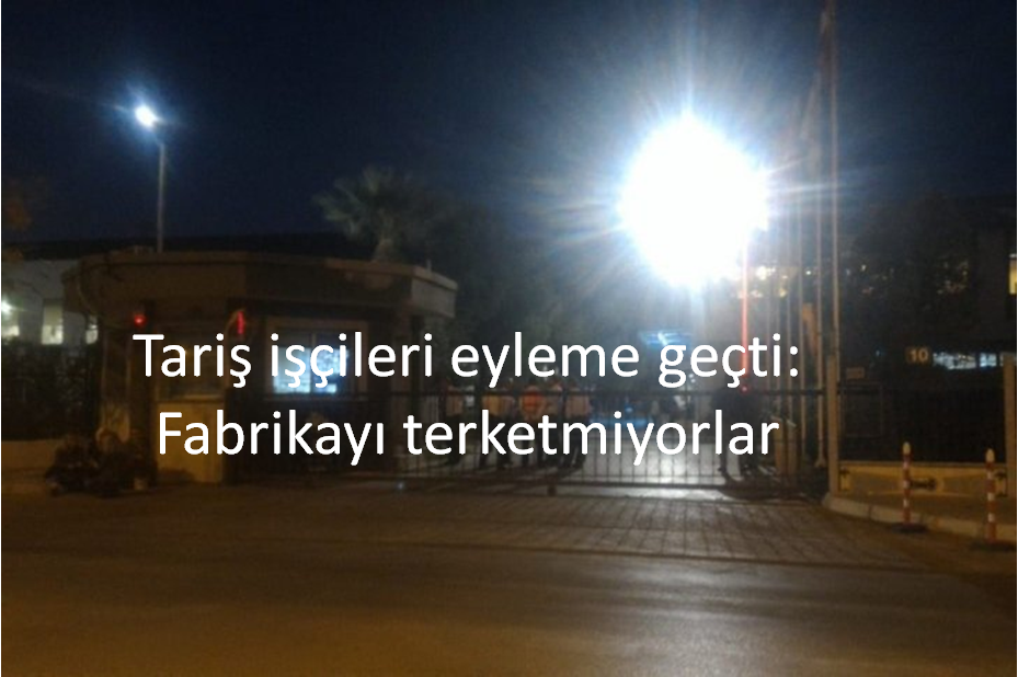 Tariş işçileri eyleme geçti: Fabrikayı terketmiyorlar