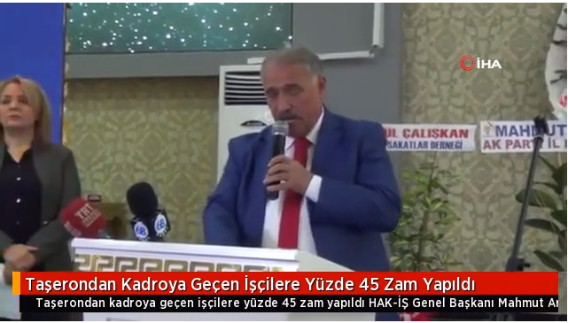 Taşerondan kadroya geçen işçilere yüzde 45 zam yapıldı