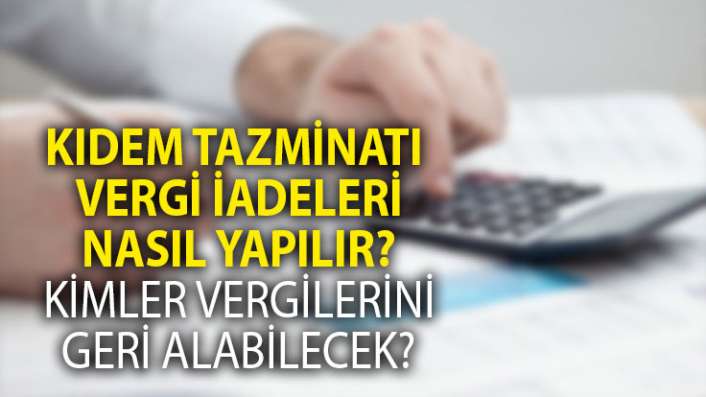 Kıdem tazminatı vergi iadesi nasıl alınır?