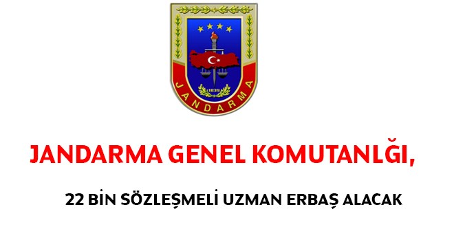 Jandarma Genel Komutanlığı 22 bin sözleşmeli Uzman Erbaş alacak