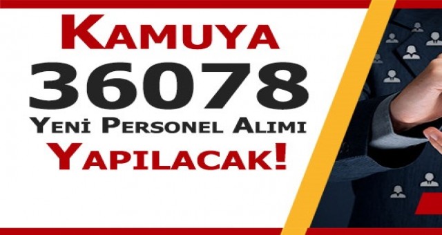 Kamuya 36 Bin 78 Yeni Memur Alımı Yapılacak! 4 Kurumun İlanları Bekleniyor