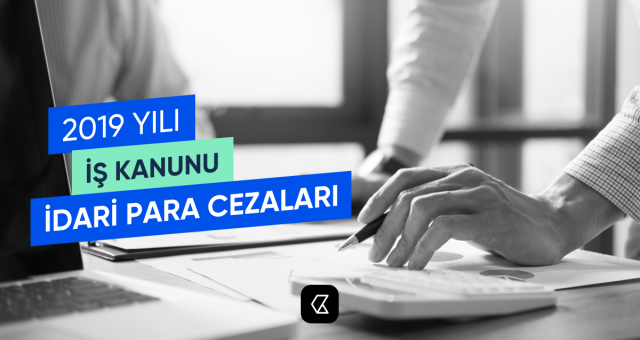 İş Kanunu İdari Para Cezaları 2019