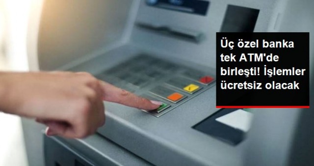 DenizBank, QNB Finansbank ve TEB, tek ATM'de birleşti