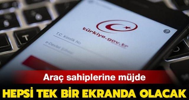 Araç sahiplerine müjde! Artık hepsi tek bir pencerede