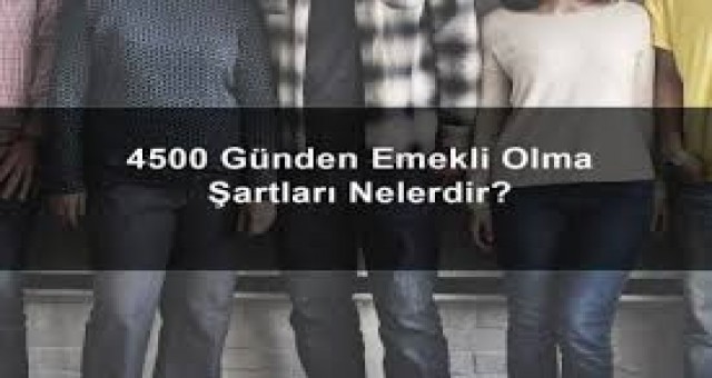 4500 günden emeklilik şartları nelerdir?