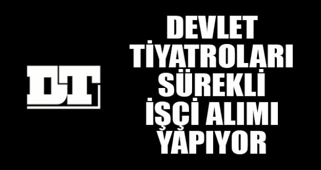 Devlet Tiyatroları 57 Personel Alıyor