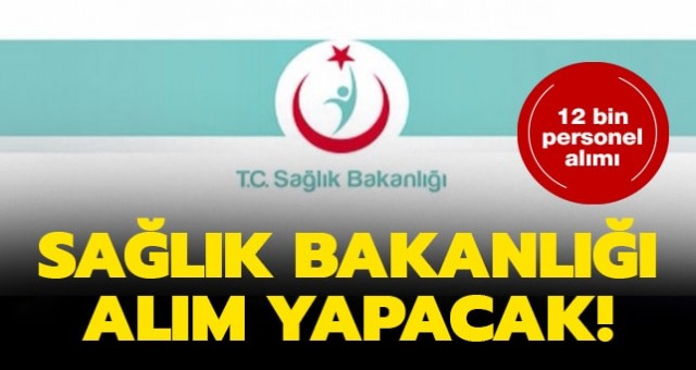 Sağlık Bakanlığı sözleşmeli 12 bin personel alacak