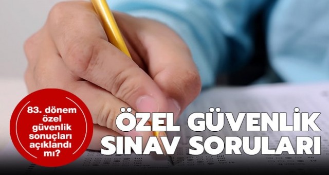 Özel Güvenlik sonuçları açıklandı mı?