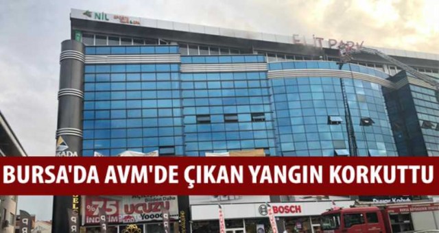 Bursa'da AVM'de çıkan yangın korkuttu