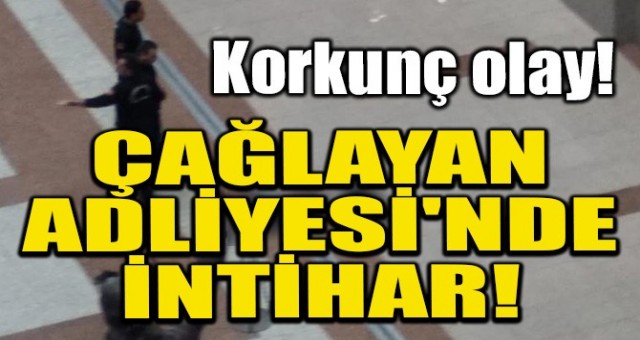 Çağlayan Adliyesi'nde intihar