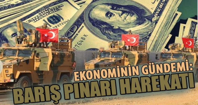 Ekim Ayının Ekonomi Gündemini Barış Pınarı Harekâtı Belirledi!