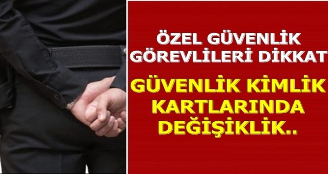 Özel güvenlik kimlik ilişkin düzenleme ve geçici kimlik uygulaması