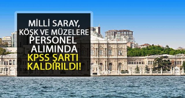 Milli Saraylar 225 Sürekli İşçi ve 125 Sözleşmeli Personel İstihdamı Sağlayacak