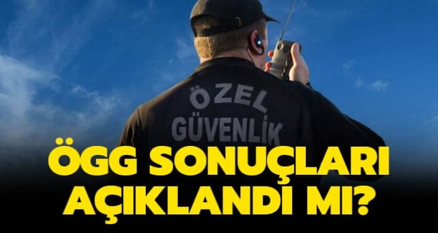 Özel Güvenlik sınav sonuçlarında açıklandı mı?