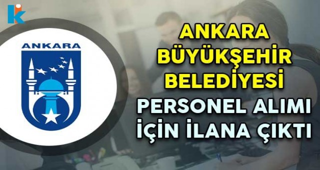 Ankara Büyükşehir Belediyesi işçi alımı belediye iş başvurusu