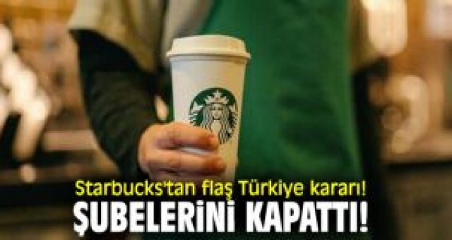 Starbucks, Türkiye'deki tüm şubelerini kapattı