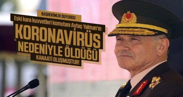 Aytaç Yalman corona virüs nedeniyle hayatını kaybe