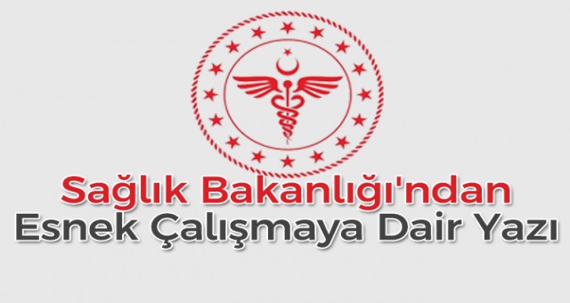 Sağlık Bakanlığı'ndan esnek çalışmaya dair yazı