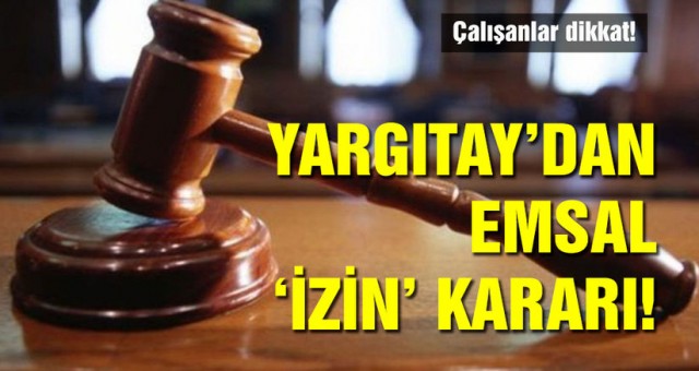 İşçilerin Ücretsiz izin ile ilgili yargıtay kararları