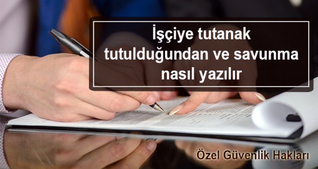 İşçiye tutanak tutulduğundan ve savunma nasıl yazılır İşçi savunması nasıl olmalı