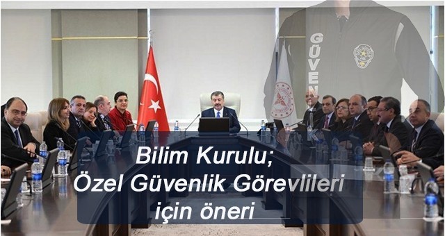 Bilim Kurulu Özel Güvenlik Görevlileri için öneri