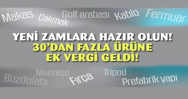 Yeni vergiler geldi. Zamlara hazır olun!