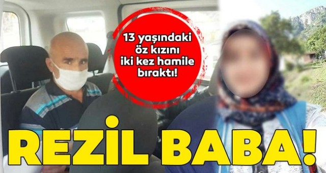 13 yaşındaki çocuğa cinsel saldırıları gerçekleştiren kişi öz babası çıktı