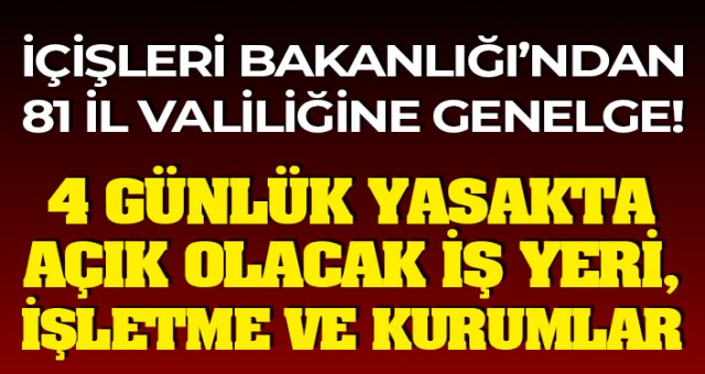 Sokağa çıkma yasağında açık olacak işyeri, işletme ve kurumlar