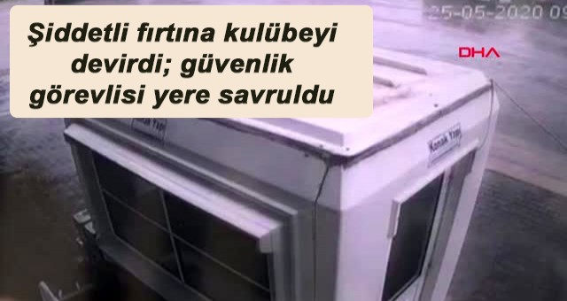 AĞRI da Şiddetli fırtına kulübeyi devirdi; güvenlik görevlisi yere savruldu