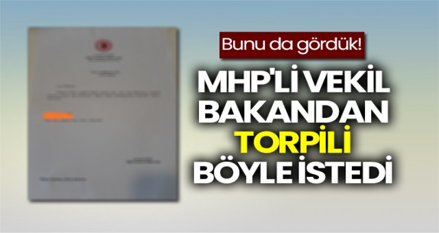 MHP'li vekil, Adalet Bakanı'ndan mülakat için torpil istedi