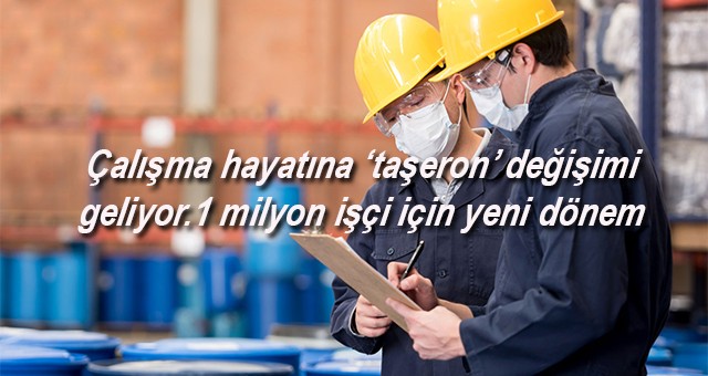 Çalışma hayatına ‘taşeron’ değişimi geliyor.1 milyon işçi için yeni dönem