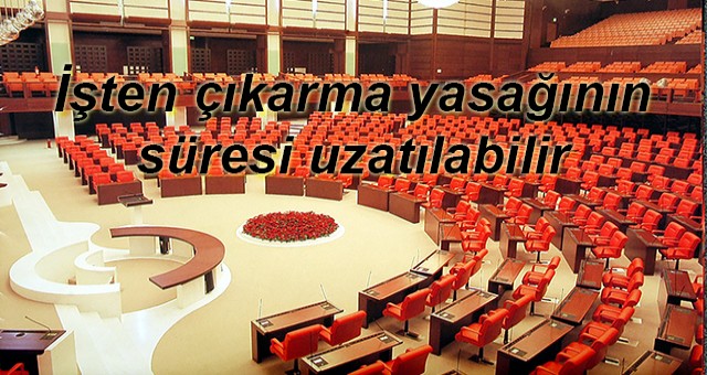 İşten çıkarma yasağının süresi uzatılabilir