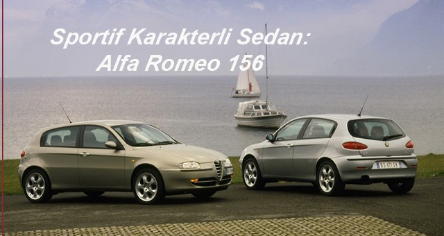Sportif Karakterli Sedan: Alfa Romeo 156