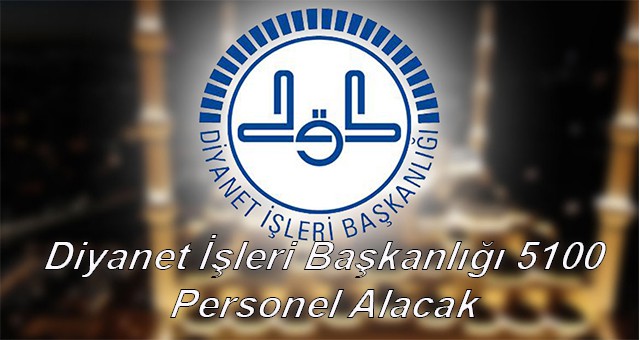 Diyanet İşleri Başkanlığı 5100 Personel Alacak