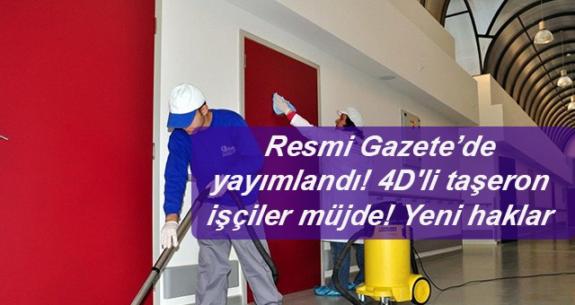 Resmi Gazete’de yayımlandı! 4D'li taşeron işçiler müjde! Yeni haklar geliyor!