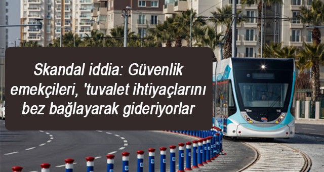 Skandal iddia: Güvenlik emekçileri, 'tuvalet ihtiyaçlarını bez bağlayarak gideriyorlar