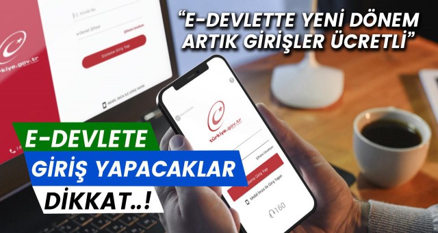 E-Devlet'te yeni dönem girişler artık ücretli işte aylık ödenecek tutar..!