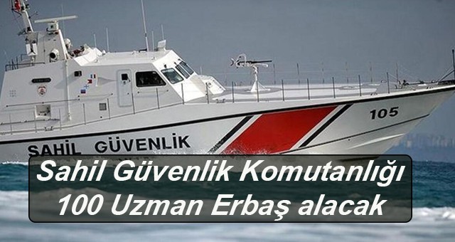 Sahil Güvenlik Komutanlığı 100 Uzman Erbaş alacak