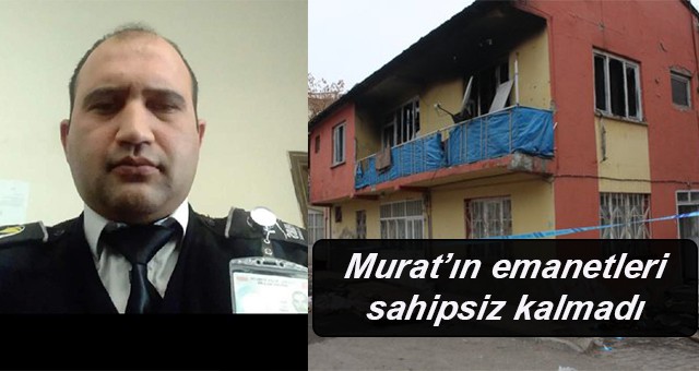 Murat’ın emanetleri sahipsiz kalmadı