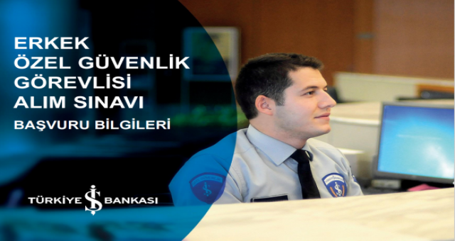 İş Bankası Güvenlik Görevlisi Alımı